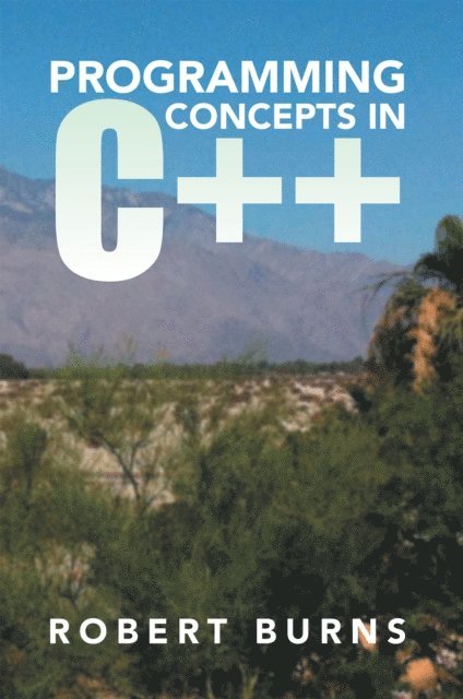 Robert Burns - Programming Concepts in C++, E-bok