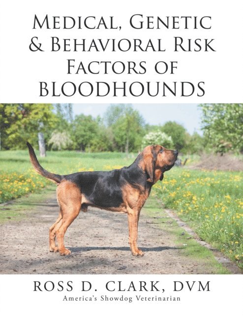 Ross D. CLARK DVM - Medical, Genetic & Behavioral Risk Factors of  Bloodhounds, E-bok