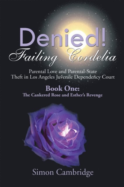 Simon Cambridge - Denied! Failing Cordelia: Parental Love and Parental-State Theft in Los Angeles Juvenile Dependency Court, E-bok. Tillgänglighet: Lägg i varukorg
