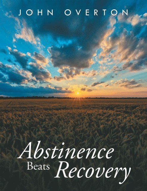 John Overton - Abstinence Beats Recovery, E-bok
