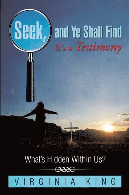 Virginia King - Seek and Ye Shall Find It'S a Testimony, E-bok