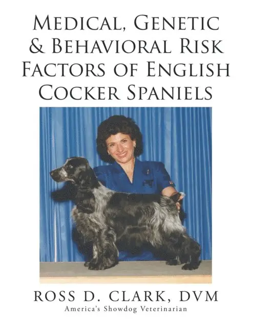 Ross D. Clark - Medical, Genetic & Behavioral Risk Factors of  English Cocker Spaniels, E-bok. Tillgänglighet: Lägg i varukorg