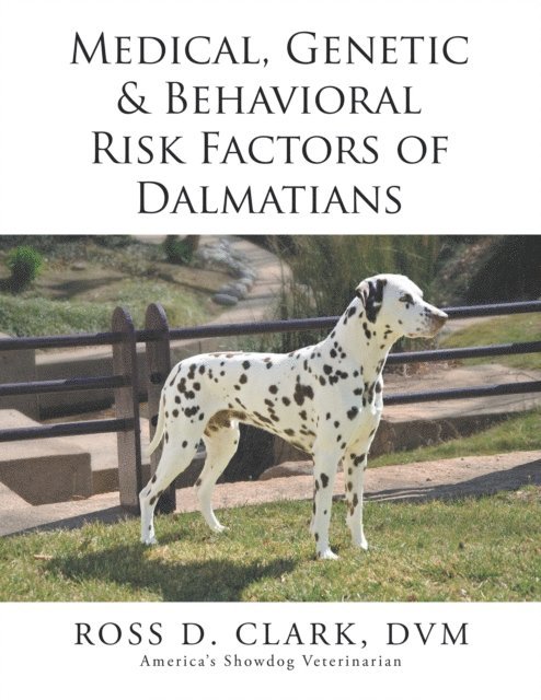 Ross D. Clark DVM - Medical, Genetic & Behavioral Risk Factors of  Dalmatians, E-bok