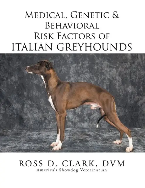 Ross D. Clark - Medical, Genetic & Behavioral Risk Factors of Italian Greyhounds, E-bok. Tillgänglighet: Lägg i varukorg