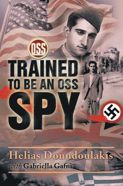 Helias Doundoulakis, Gabriella Gafni - Trained to Be an Oss Spy, E-bok