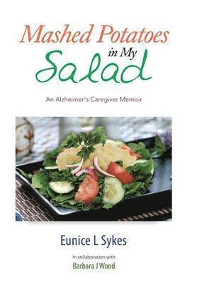 Eunice L Sykes - Mashed Potatoes in My Salad, Inbunden. Tillgänglighet: Lägg i varukorg