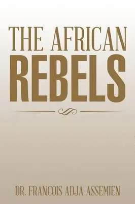 Francois Adja Assemien - African Rebels, Häftad. Tillgänglighet: Lägg i varukorg