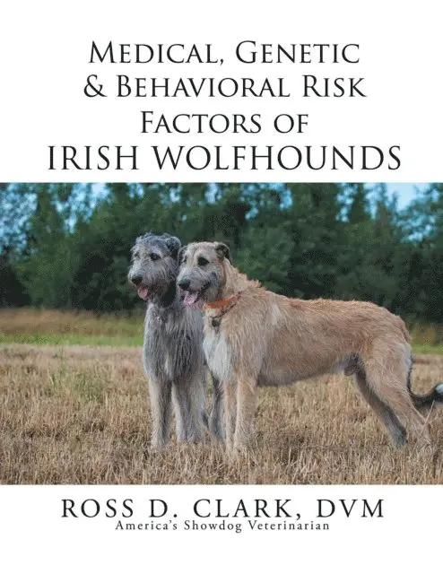 Ross D. Clark - Medical, Genetic & Behavioral Risk Factors of Irish Wolfhounds, E-bok. Tillgänglighet: Lägg i varukorg