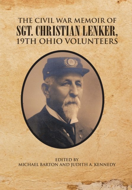 Michael Barton, Judith A. Kennedy - Civil War Memoir of Sgt. Christian Lenker, 19Th Ohio Volunteers, E-bok
