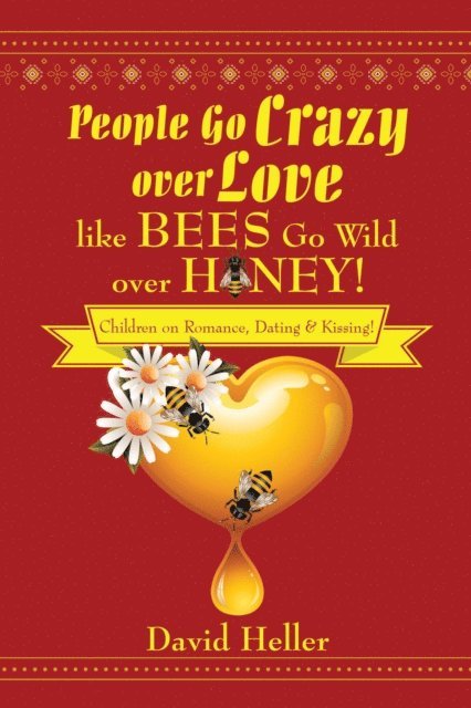 David Heller - People Go Crazy over Love Like Bees Go Wild over Honey!, E-bok. Tillgänglighet: Lägg i varukorg