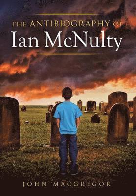 John MacGregor - Antibiography of Ian McNulty, Inbunden
