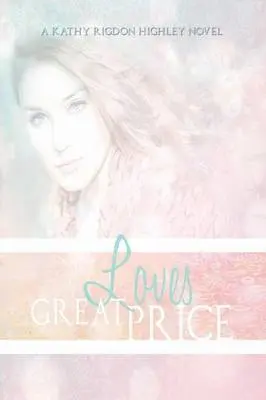 Kathleen Rigdon Highley - Love's Great Price, Häftad. Tillgänglighet: Lägg i varukorg