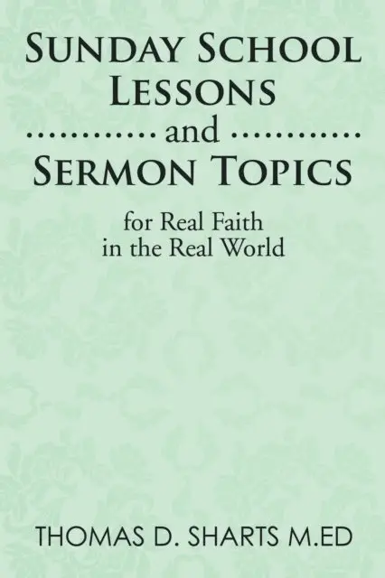 Sunday School Lessons and Sermon Topics for Real Faith in the Real World