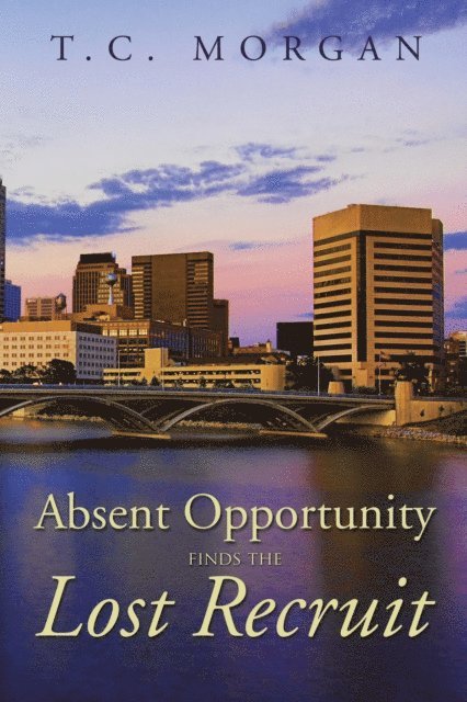 T.C. Morgan - Absent Opportunity Finds the Lost Recruit, E-bok