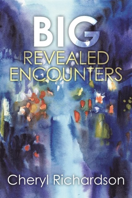 Cheryl Richardson - Big Revealed Encounters, E-bok