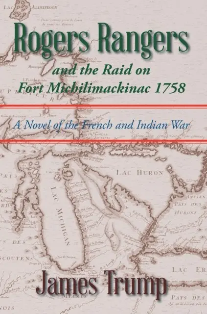 James Trump - Rogers Rangers and the Raid on Fort Michilimackinac 1758, E-bok. Tillgänglighet: Lägg i varukorg