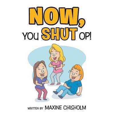 Maxine Chisholm - Now You Shut Op!, Häftad. Tillgänglighet: Lägg i varukorg