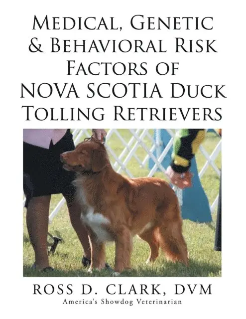 ROSS D. CLARK - Medical, Genetic & Behavioral Risk Factors of Nova Scotia Duck Tolling Retrievers, E-bok. Tillgänglighet: Lägg i varukorg