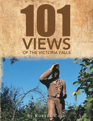 Robert Zulu - "One Hundred and One" Views of The Victoria Falls, Häftad. Tillgänglighet: Lägg i varukorg