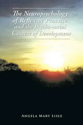 Angela Mary Lisle - Neuropsychology of Reflexive Practice and the Psycho-social Context of Development, Häftad. Tillgänglighet: Lägg i varukorg