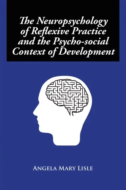 Angela Mary Lisle - Neuropsychology of Reflexive Practice and the Psycho-Social Context of Development, E-bok. Tillgänglighet: Lägg i varukorg