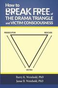 How To Break Free of the Drama Triangle and Victim Consciousness
