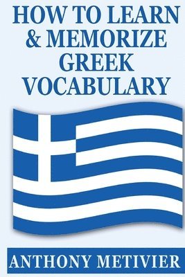 Anthony Metivier - How to Learn and Memorize Greek Vocabulary, Häftad. Tillgänglighet: Lägg i varukorg
