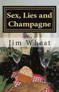 Jim Wheat - Sex, Lies and Champagne, Häftad. Tillgänglighet: Lägg i varukorg
