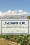Envisioning Peace: Educating Through Narratives: Understanding Our Stories to Learn and Teach