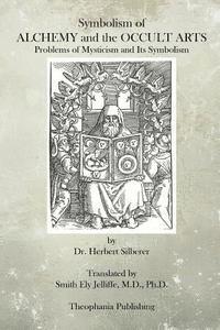 Herbert Silberer - Symbolism of Alchemy and the Occult Arts: Problems of Mysticism and Its Symbolism, Häftad