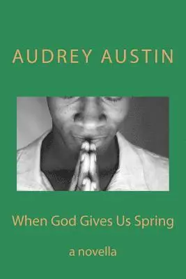 Audrey Austin - When God Gives Us Spring: a novella, Häftad. Tillgänglighet: Lägg i varukorg