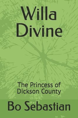 Bo Sebastian - Willa Divine: The Princess of Dickson County, Häftad. Tillgänglighet: Lägg i varukorg