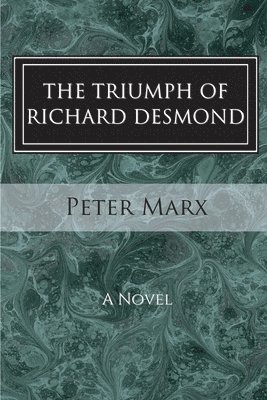 Peter Marx - Triumph of Richard Desmond, Häftad. Tillgänglighet: Lägg i varukorg