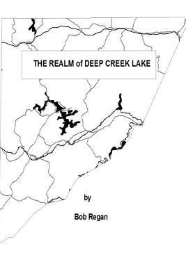 Bob Regan - The Realm of Deep Creek Lake, Häftad