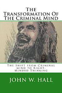 John W. Hall - The Transformation Of The Criminal Mind: Shifting from Criminal mind to Right-Minded Thinking, Häftad. Tillgänglighet: Lägg i varukorg