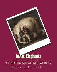 Deirdre K. Fuller - In Art: Elephants, Häftad. Tillgänglighet: Lägg i varukorg