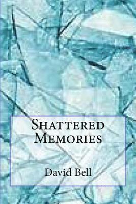 Tony David Bell, David Dominic Bell - Shattered Memories, Häftad. Tillgänglighet: Lägg i varukorg