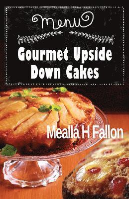 Meallá H Fallon - Gourmet Upside Down Cakes, Häftad. Tillgänglighet: Tillfälligt slut