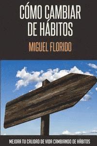 Miguel Florido - Cómo cambiar de hábitos, Häftad. Tillgänglighet: Lägg i varukorg