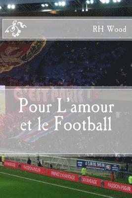 Rh Wood - Pour L'amour et le Football, Häftad. Tillgänglighet: Lägg i varukorg