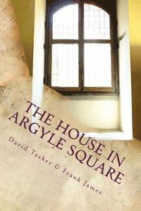 Frank James, D. McLoughlin-Tasker - The House in Argyle Square: Short Tales for the Journey, Häftad
