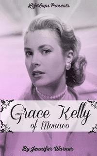 Jennifer Warner - Grace Kelly of Monaco: The Inspiring Story of How An American Film Star Became a Princess, Häftad