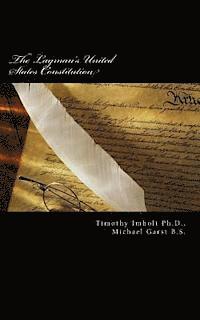 Michael Travis Garst, Timothy James Imholt - The Layman's United States Constitution: The Product of Two Highly Trained Enlisted Army Veterans with Attitudes, Häftad. Tillgänglighet: Lägg i varukorg
