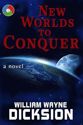 William Wayne Dicksion - New Worlds to Conquer, Häftad. Tillgänglighet: Lägg i varukorg