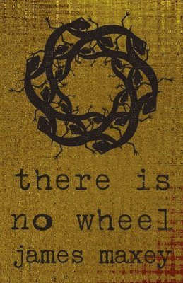 James Maxey, Word Balloon Books - There Is No Wheel, Häftad. Tillgänglighet: Lägg i varukorg