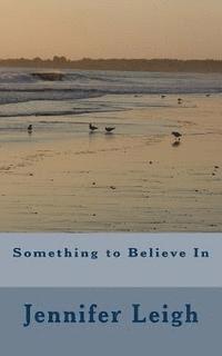 Jennifer Leigh - Something to Believe In, Häftad