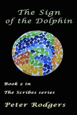Peter Rodgers - The Sign of the Dolphin: Book 2 of the Scribes series, Häftad