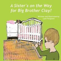 Lynn Ferguson - A Sister's on the Way for Big Brother Clay, Häftad. Tillgänglighet: Lägg i varukorg
