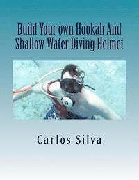 Carlos Silva - Build Your own Hookah And Shallow Water Diving Helmet, Häftad. Tillgänglighet: Lägg i varukorg