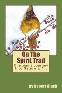 Robert Gluck - On The Spirit Trail: One Man's Journey Into Nature & Art, Häftad